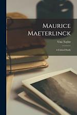 Maurice Maeterlinck : a Critical Study 