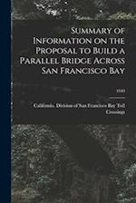 Summary of Information on the Proposal to Build a Parallel Bridge Across San Francisco Bay; 1949