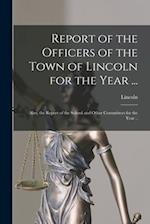 Report of the Officers of the Town of Lincoln for the Year ...
