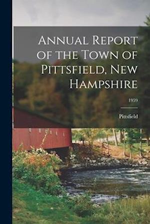 Annual Report of the Town of Pittsfield, New Hampshire; 1959