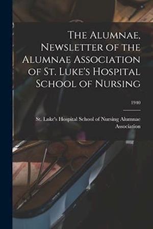 The Alumnae, Newsletter of the Alumnae Association of St. Luke's Hospital School of Nursing; 1940