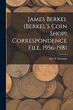James Berkel (Berkel's Coin Shop) Correspondence File, 1956-1981
