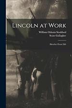 Lincoln at Work : Sketches From Life 