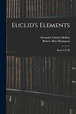 Euclid's Elements : Books I, II, III; 1 