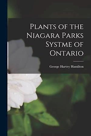 Plants of the Niagara Parks Systme of Ontario