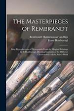 The Masterpieces of Rembrandt : Sixty Reproductions of Photographs From the Original Paintings by F. Hanfstaengl, Affording Examples of the Different 