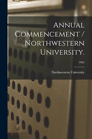 Annual Commencement / Northwestern University.; 1962