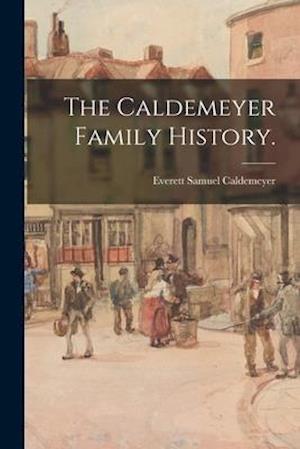 The Caldemeyer Family History.