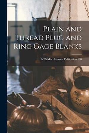 Plain and Thread Plug and Ring Gage Blanks; NBS Miscellaneous Publication 100