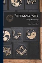 Freemasonry; When, Where, How? 