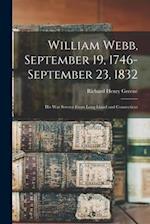 William Webb, September 19, 1746-September 23, 1832 : His War Service From Long Island and Connecticut 
