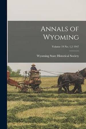 Annals of Wyoming; Volume 19 No. 1,2 1947