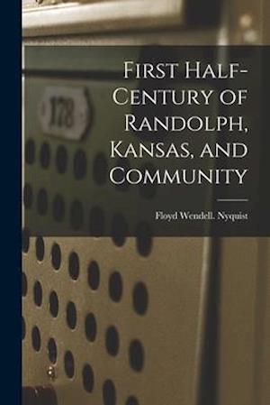 First Half-century of Randolph, Kansas, and Community