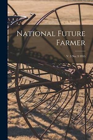 National Future Farmer; v. 3 no. 3 1955