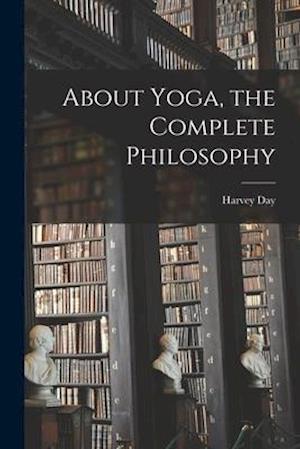 About Yoga, the Complete Philosophy