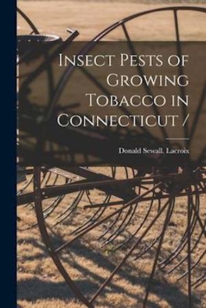 Insect Pests of Growing Tobacco in Connecticut /