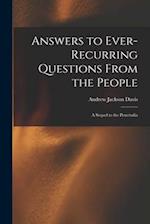 Answers to Ever-recurring Questions From the People : a Sequel to the Penetralia 