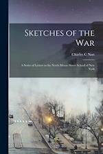 Sketches of the War : a Series of Letters to the North Moore Street School of New York 