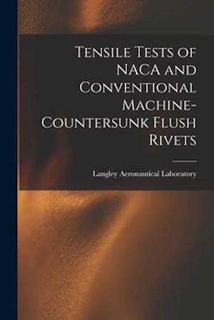 Tensile Tests of NACA and Conventional Machine-countersunk Flush Rivets