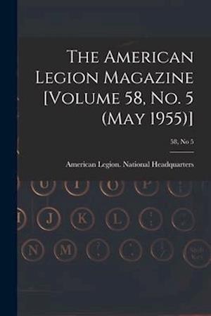 The American Legion Magazine [Volume 58, No. 5 (May 1955)]; 58, no 5