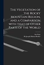 The Vegetation of the Rocky Mountain Region, and a Comparison With That of Other Parts of the World 