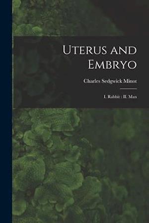 Uterus and Embryo : I. Rabbit : II. Man