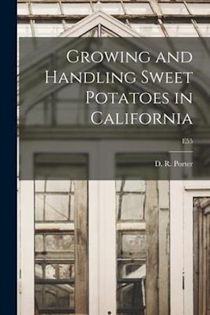 Growing and Handling Sweet Potatoes in California; E55