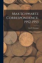 Max Schwartz Correspondence, 1952-1953