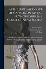 In the Supreme Court of Canada on Appeal From the Supreme Court of Nova Scotia [microform] : Maria Kearney, Appellant, and the Hon. Samuel Creelman & 