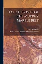 Talc Deposits of the Murphy Marble Belt; 1948