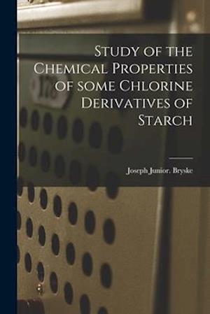 Study of the Chemical Properties of Some Chlorine Derivatives of Starch