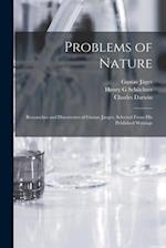 Problems of Nature : Researches and Discoveries of Gustav Jaeger, Selected From His Published Writings 