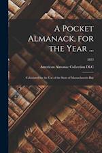 A Pocket Almanack, for the Year ... : Calculated for the Use of the State of Massachusetts-Bay; 1813 