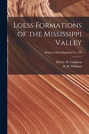 Loess Formations of the Mississippi Valley; Report of Investigations No. 149