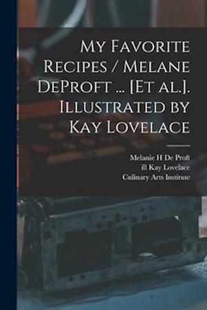 My Favorite Recipes / Melane DeProft ... [et Al.]. Illustrated by Kay Lovelace