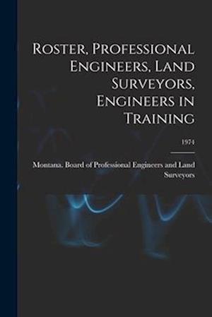 Roster, Professional Engineers, Land Surveyors, Engineers in Training; 1974