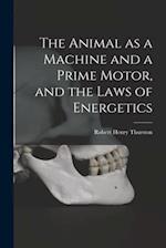 The Animal as a Machine and a Prime Motor, and the Laws of Energetics 