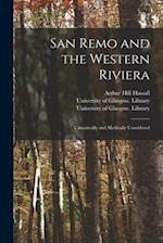San Remo and the Western Riviera [electronic Resource] : Climatically and Medically Considered 