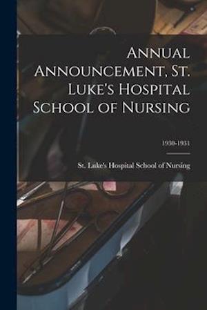 Annual Announcement, St. Luke's Hospital School of Nursing; 1930-1931