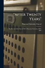 "After Twenty Years" : the Record of the Class of 1877, Princeton University, 1877-1897 