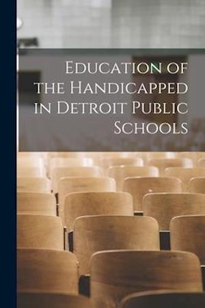 Education of the Handicapped in Detroit Public Schools