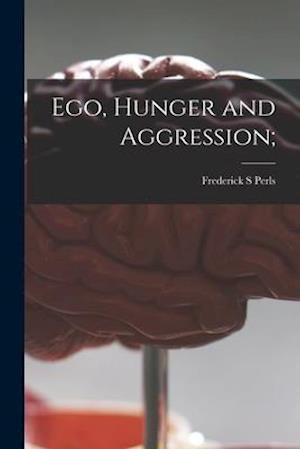 Ego, Hunger and Aggression;