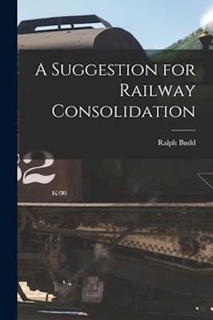 A Suggestion for Railway Consolidation