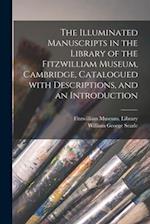 The Illuminated Manuscripts in the Library of the Fitzwilliam Museum, Cambridge, Catalogued With Descriptions, and an Introduction 