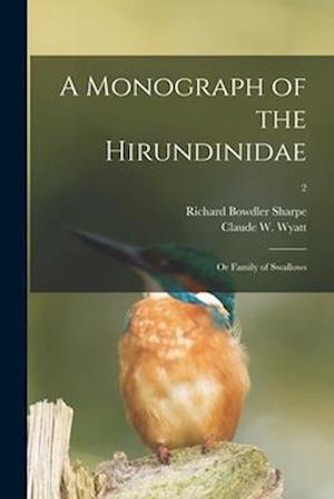 A Monograph of the Hirundinidae : or Family of Swallows; 2