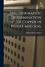 Spectrographic Determination of Copper in Wheat and Soil