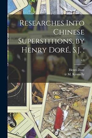 Researches Into Chinese Superstitions, by Henry Doré, S.J.;; v.4