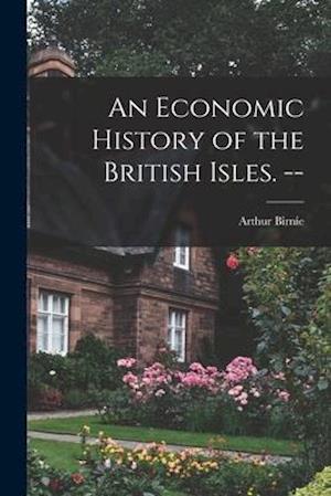 An Economic History of the British Isles. --