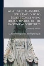 What is of Obligation for a Catholic to Believe Concerning the Inspiration of the Canonical Scriptures : Being a Postcript to an Article in the Februa