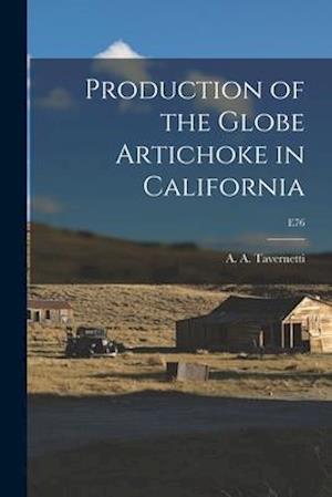 Production of the Globe Artichoke in California; E76